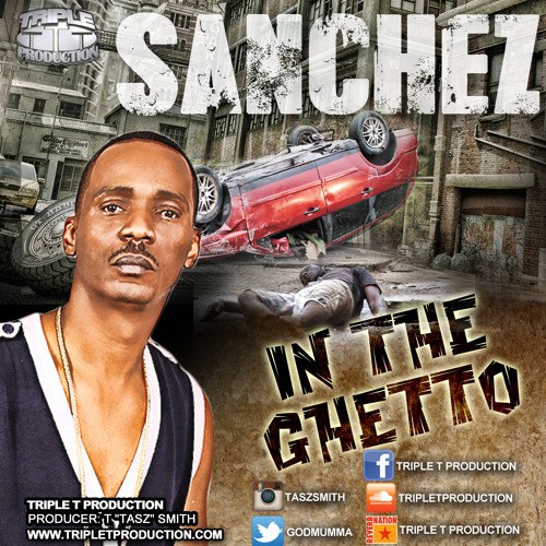 SANCHEZ - IN THE GHETTO Triple - T-Production.   ...