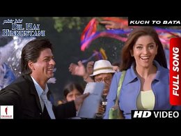 Kuch To Bata  Full Song  Phir Bhi Dil Hai Hindustani  Shah Rukh Khan, Juhi Chawla